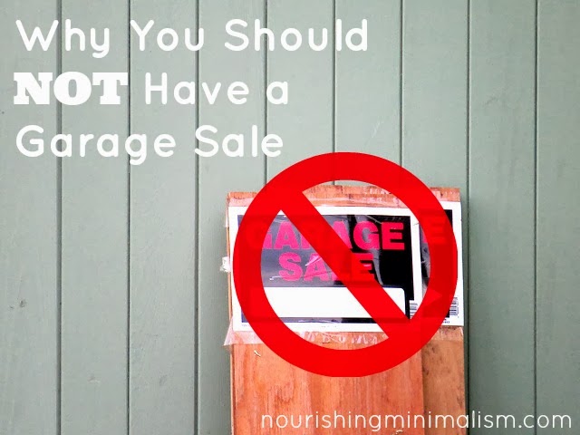 Why You Should Not Have A Garage Sale Nourishing Minimalism