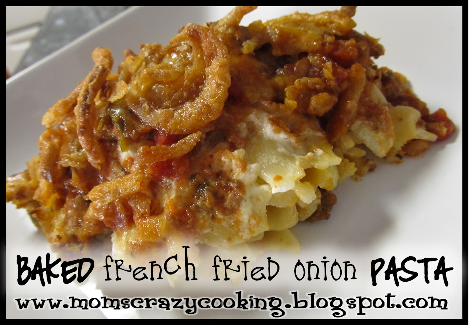 MOMS CRAZY COOKING Baked French Fried Onion Pasta