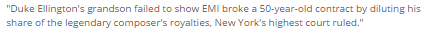 Duke Ellington's grandson failed to show EMI broke a 50-year-old contract by diluting his share of the legendary composer's royalties, New York's highest court ruled.