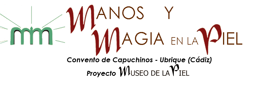 MANOS Y MAGIA EN LA PIEL - Proyecto Museo de la Piel de Ubrique