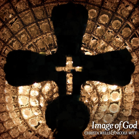 Christa Wells & Nicole Witt - Image of God 2011 English Christian Album