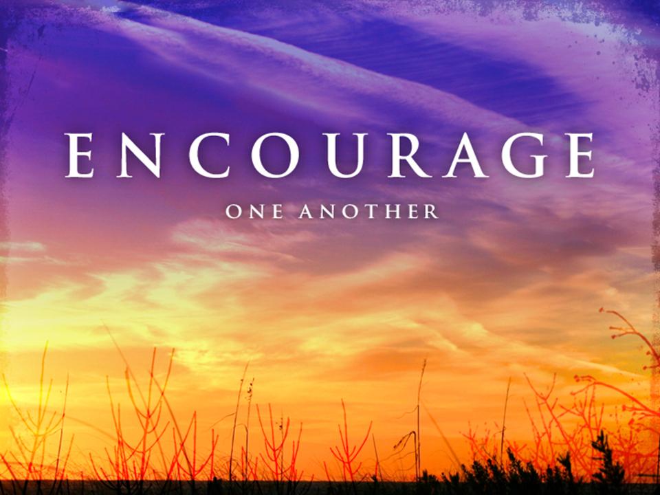 Encourage One Another