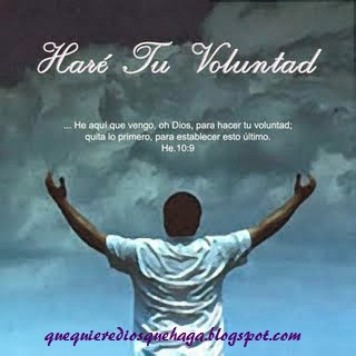 QUE QUIERE DIOS QUE HAGA CON SU VOLUNTAD LA SANTA VOLUNTAD DE DIOS