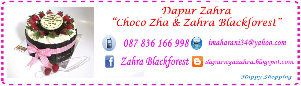 Dapur Zahra ( Choco Zha & Zahra Blackforest