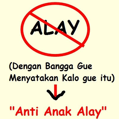 Maksudnya Alay juga gaul itu apa ya ?