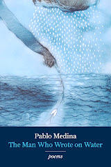 THE MAN WHO WROTE ON WATER by Pablo Medina