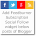 Add Feedburner subscription+Social Follow widget below posts of Blogger
