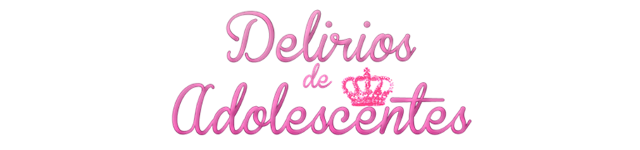 Delírios de Adolescente