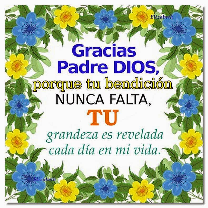 Gracias padre Dios, porque tu bendición nunca falta Frases de vida y