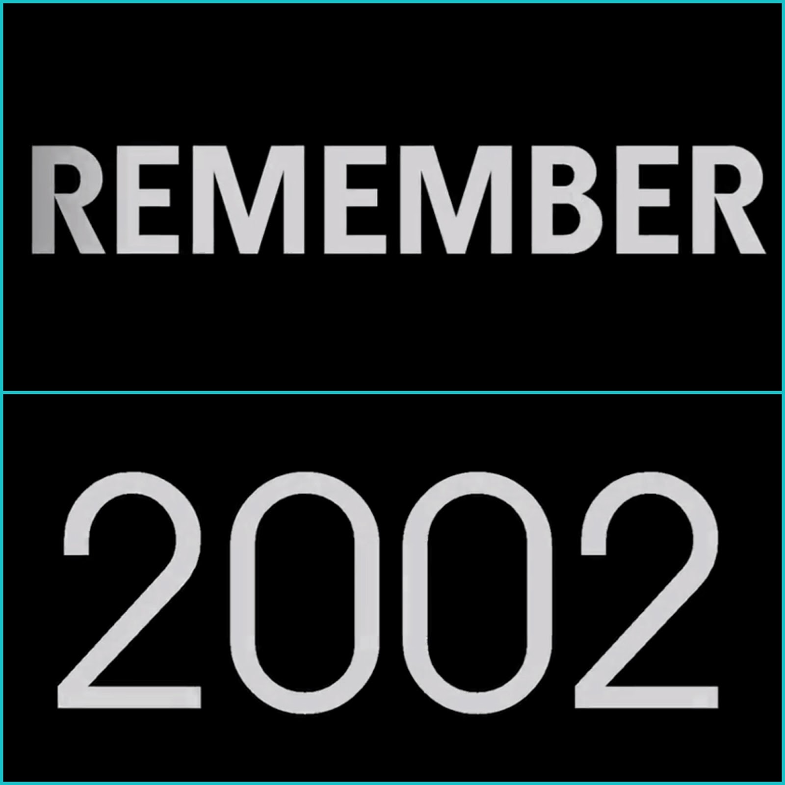 "Remember 2002" A Lot Of GREAT Things Happened The Same Year We