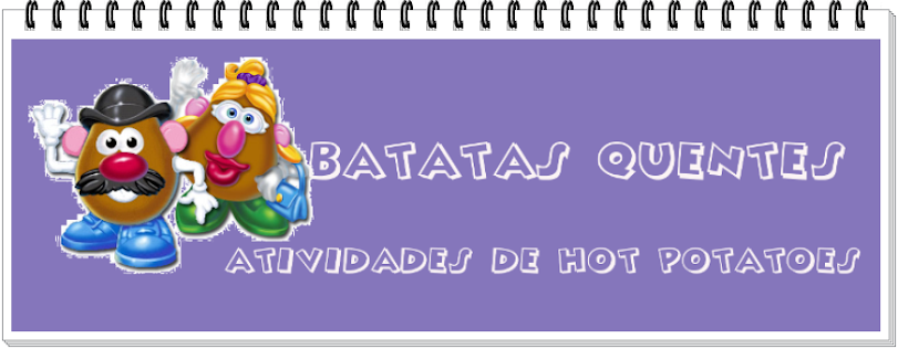 - BATATAS QUENTES - Atividades de Hot Potatoes