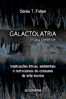 Galactolatria: Mau Deleite - Implicações éticas, ambientais e nutricionais do consumo de leite bovino.