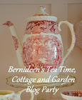 Monday - Bernideen's Tea Time, Cottage and Garden Blog Party.