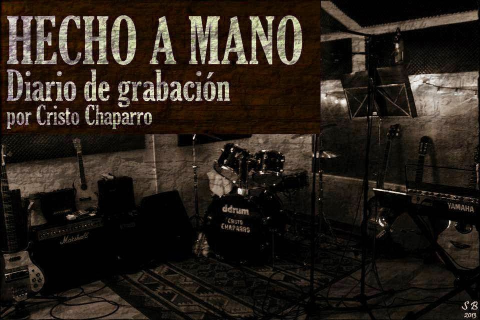 HECHO A MANO: Diario de grabación por Cristo Chaparro