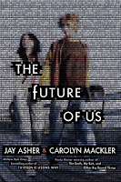 The Future Of Us by Jay Asher and Carolyn Mackler