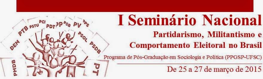 I Seminário Nacional: partidarismo, militantismo e comportamento eleitoral