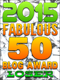 Loser - 2015 Fabulous 50 Blog Awards