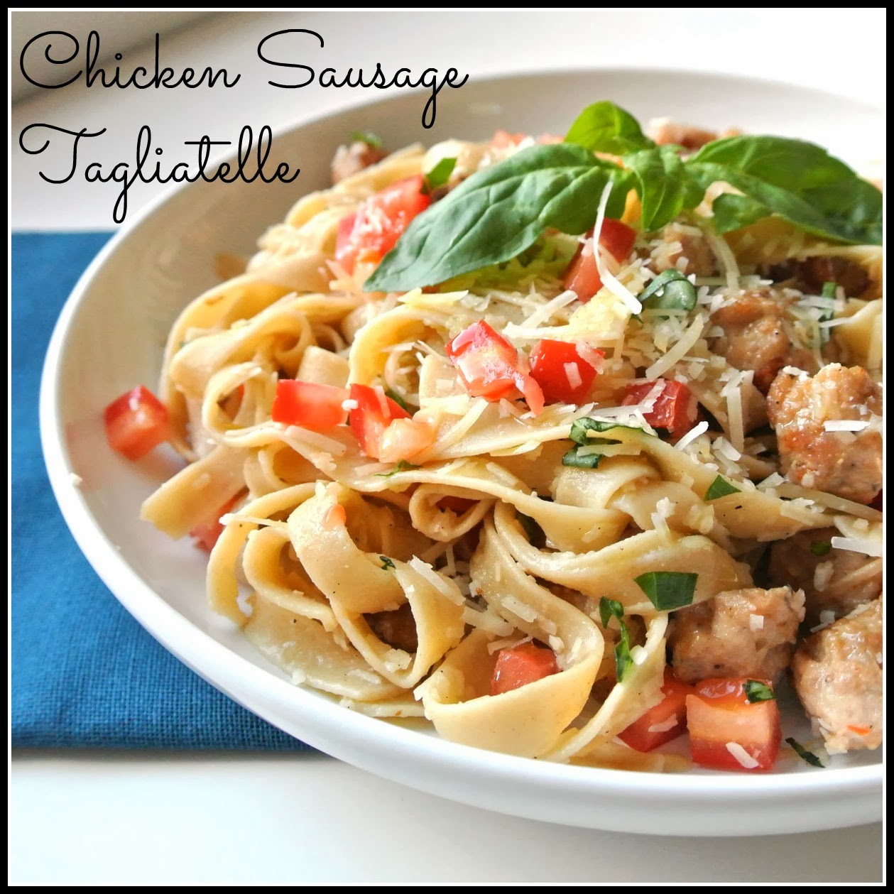Mom, What's For Dinner? Chicken Sausage Tagliatelle