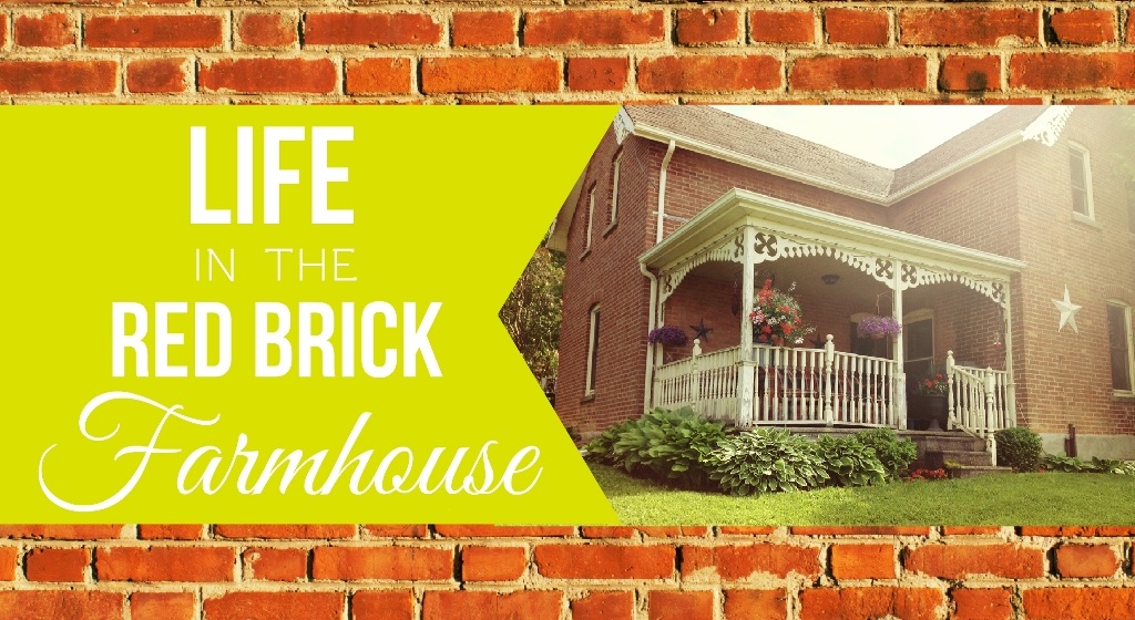 Life in the Red Brick Farmhouse