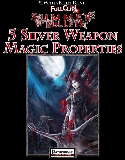 Bullet Points: 5 Silver Weapon Magic Properties (PFRPG) PDF