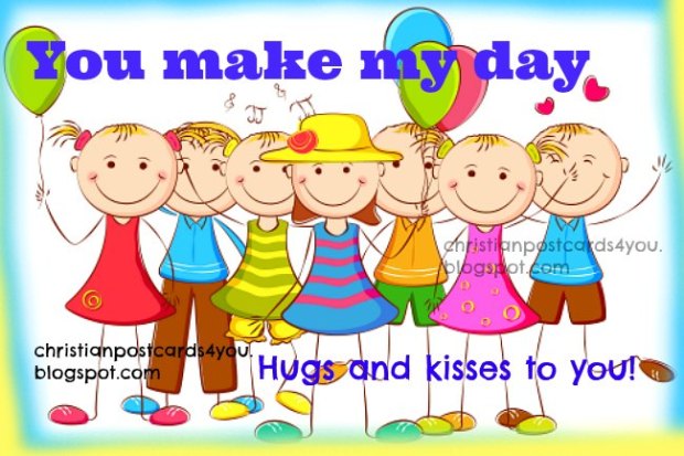 Greetings to my Son / Daughter. You make my day. Thinking of you card, to my son, daughter, child, kid. Christian postcard for you. Card for you son, daughter.
