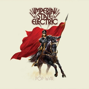 IMPERIAL STATE ELECTRIC: "Pop War" (2012) Imperial+State+Electric+-+Pop+War+-+stream+-+Artwork