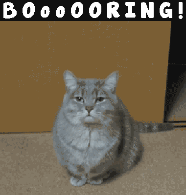 BOOOORING-cat.gif