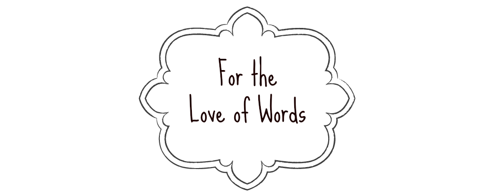 For the Love of Words