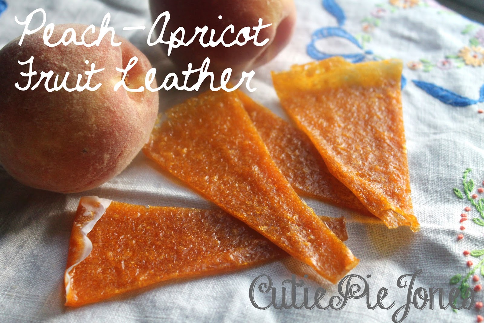 Cutie Pie Jones Blog PeachApricot Fruit Leather