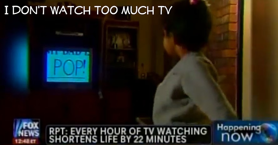 I Don't Watch Too Much TV