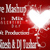 Valentines Day Love Mashup DJ Nitesh & DJ Tushar Mix