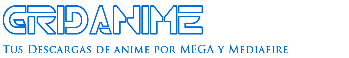GridAnime - Tus Animes por MEGA y Mediafire!