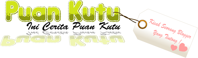 Ini Cerita PUAN KUTU...