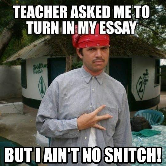 http://3.bp.blogspot.com/-rEPhycRNxwU/VS6p9-ievJI/AAAAAAAAL60/LYPMS0zwy3o/s1600/Teacher-Asked-Me-To-Turn-In-My-Essay-I-Aint-No-Snitch-Funny-Mexican-To-English-Humor.jpg