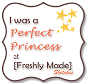 I'm a Perfect Princess from Freshly Made Sketches!