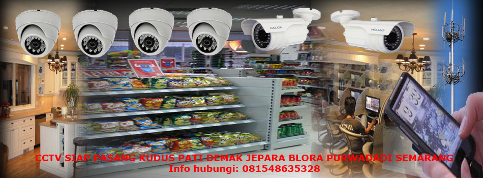 Jual Kamera CCTV di kudus-demak - Pati Jepara-Rembang-Blora-Cepu-Purwadadi-Semarang.
