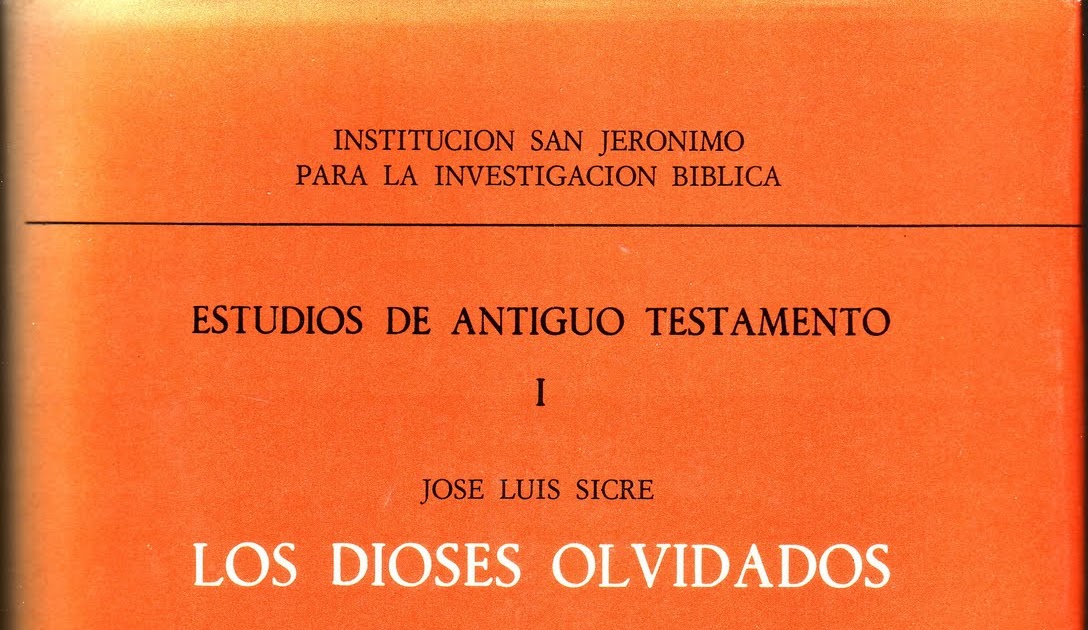 JOSÉ LUIS SICRE: Los dioses olvidados. Poder y riqueza en los profetas preexílicos