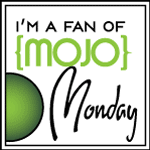 Mojo Monday!