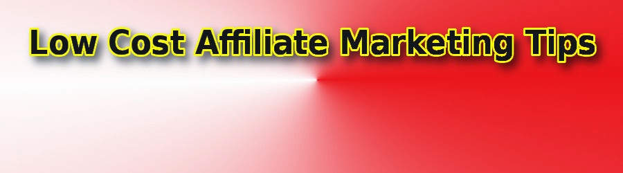 low cost affiliate marketing tips