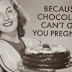 Chocolate is a good choice