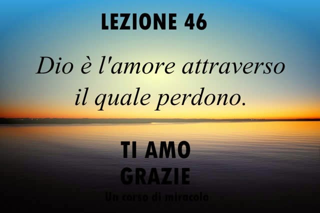 Lezione 46 Del Libro Di Testo Dio E L Amore Attraverso Il Quale Perdono