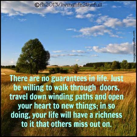 There Are Not Guarantees In Life Just Be Willing To Walk Through