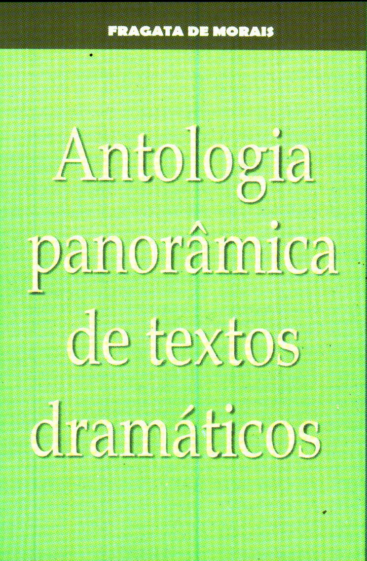 ANTOLOGIA PANORÂMICA DE TEXTOS DRAMÁTICOS