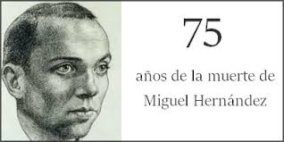 75 ANIVERSARIO MUERTE MIGUEL HERNÁNDEZ