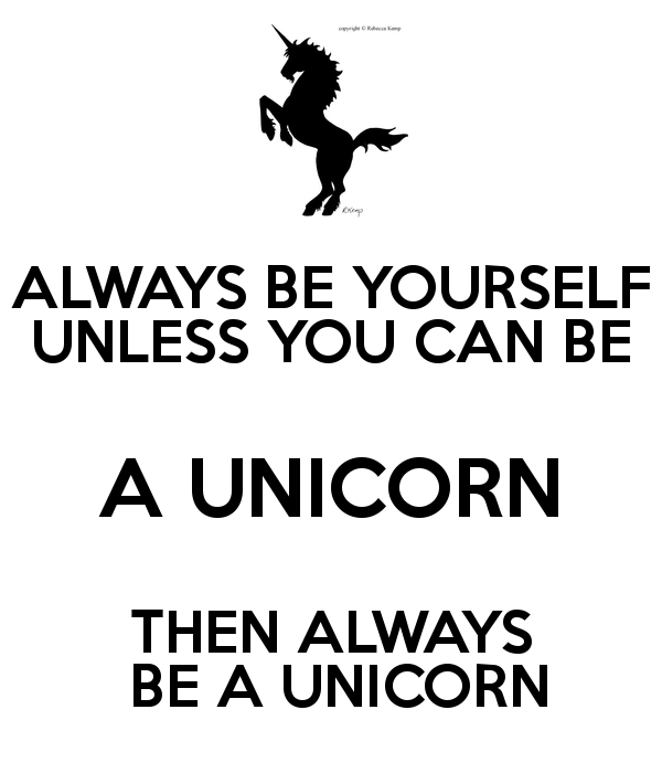 always-be-yourself-unless-you-can-be-a-unicorn-then-always-be-a-unicorn.png
