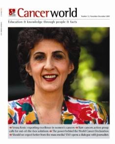 Cancer World 33 - November & December 2009 | TRUE PDF | Bimestrale | Medicina | Salute | NoProfit | Tumori | Professionisti
The aim of Cancer World is to help reduce the unacceptable number of deaths from cancer that is caused by late diagnosis and inadequate cancer care. We know our success in preventing and treating cancer depends on many factors. Tumour biology, the extent of available knowledge and the nature of care delivered all play a role. But equally important are the political, financial, bureaucratic decisions that affect how far and how fast innovative therapies, techniques and technologies are adopted into mainstream practice. Cancer World explores the complexity of cancer care from all these very different viewpoints, and offers readers insight into the myriad decisions that shape their professional and personal world.