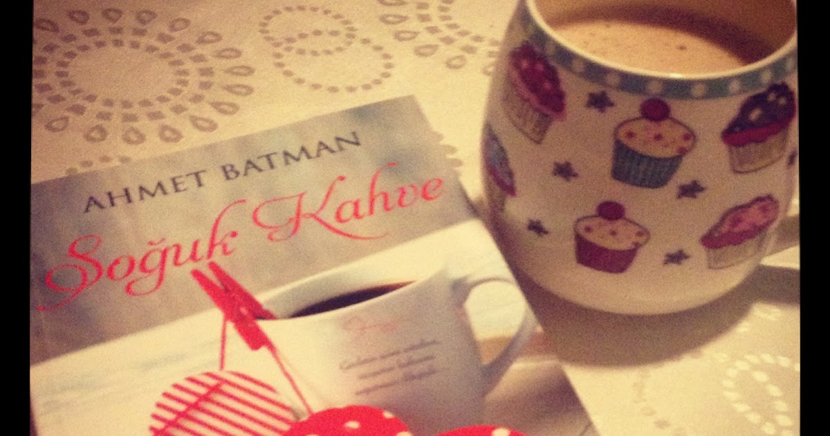 Kitap Böceğim Soğuk Kahve Ahmet Batman
