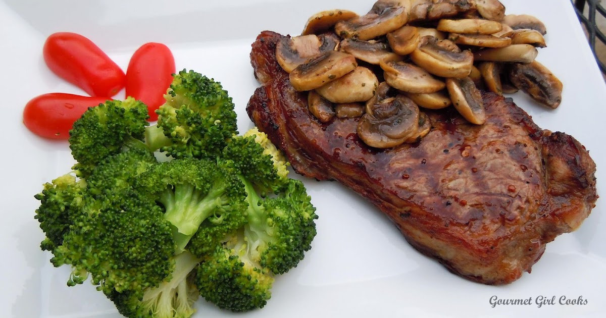 Gourmet Girl Cooks Friday's Grilled NY Strip Steak w/ Mushrooms
