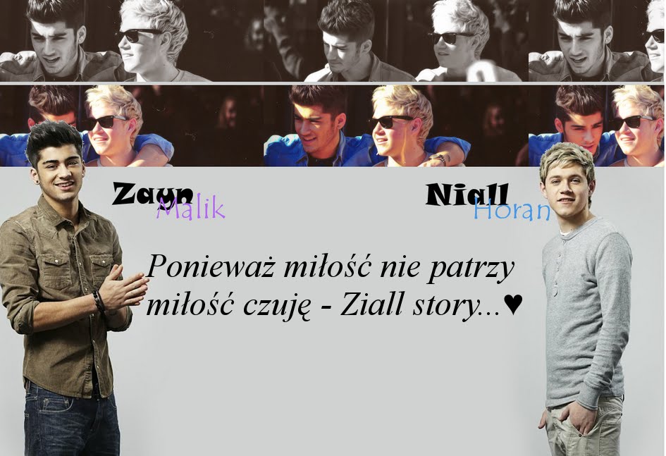 Ponieważ miłość nie patrzy miłość czuję - Ziall story...♥
