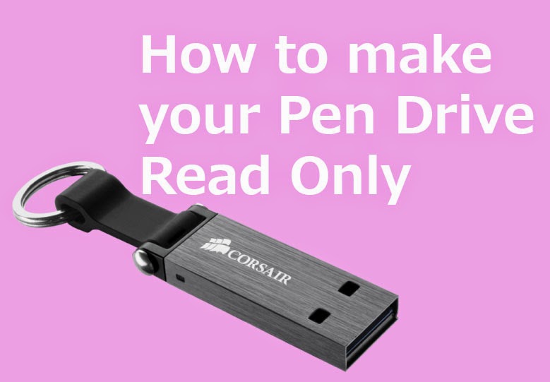 Make Your Pen Drive Read Only or Write Protected-Techdio